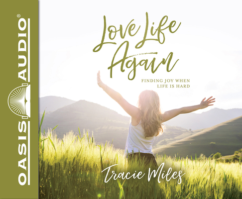 Love Life Again: Finding Joy When Life Is Hard 1640910794 Book Cover