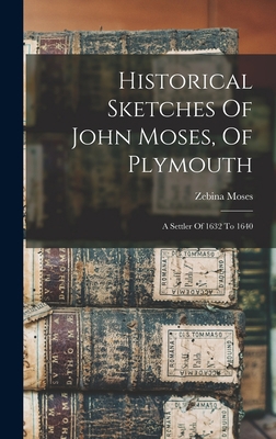 Historical Sketches Of John Moses, Of Plymouth:... 1016432739 Book Cover