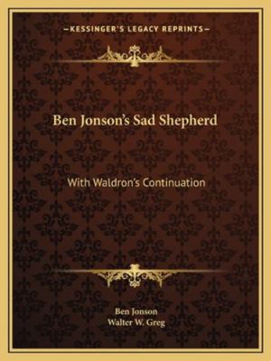 Ben Jonson's Sad Shepherd: With Waldron's Conti... 1163258350 Book Cover