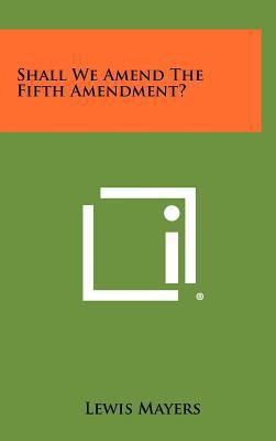 Shall We Amend the Fifth Amendment? 1258310473 Book Cover