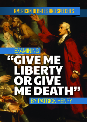 Examining Give Me Liberty or Give Me Death by P... 1978515073 Book Cover