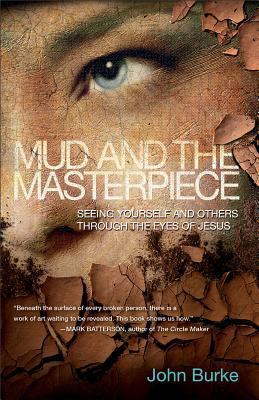 Mud and the Masterpiece: Seeing Yourself and Ot... 0801015634 Book Cover