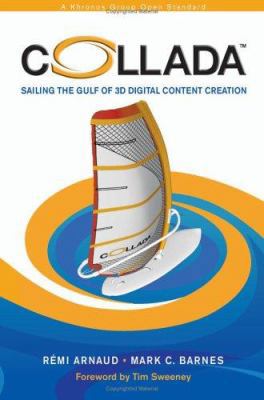 COLLADA: Sailing the Gulf of 3D Digital Content... 1568812876 Book Cover