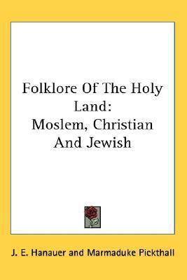 Folklore Of The Holy Land: Moslem, Christian An... 1428613048 Book Cover