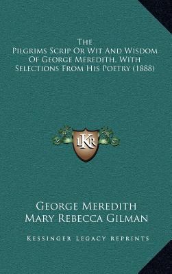 The Pilgrims Scrip or Wit and Wisdom of George ... 1164330934 Book Cover