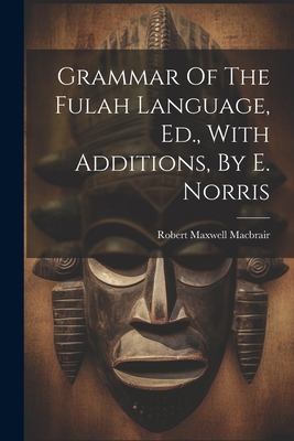 Grammar Of The Fulah Language, Ed., With Additi... 1021527432 Book Cover