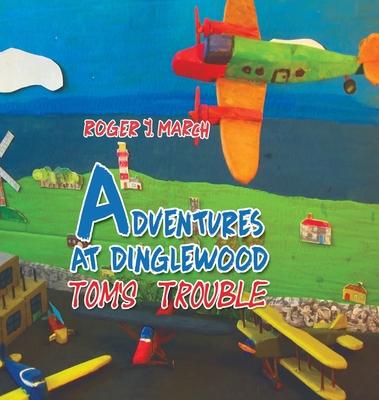 Adventures at Dinglewood: Tom's Trouble 1528924452 Book Cover