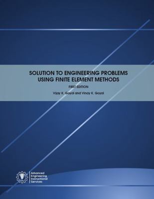Solutions to Engineering Problems Using Finite Element Methods