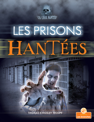 Les Prisons Hantées (Haunted Prisons) [French] 1039603734 Book Cover