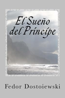 El Sueno del Principe: (de los anales de Mordasov) [Spanish] 1539619273 Book Cover