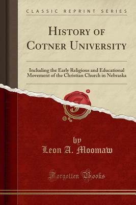 History of Cotner University: Including the Ear... 1331289335 Book Cover