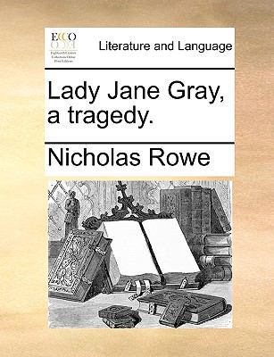 Lady Jane Gray, a Tragedy. 1170386970 Book Cover