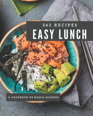 365 Easy Lunch Recipes: The Best Easy Lunch Coo... B08GFVLC7Q Book Cover