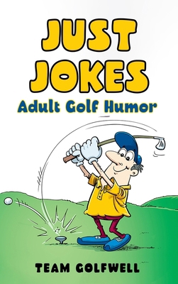 Just Jokes: Adult Golf Jokes 1991048041 Book Cover