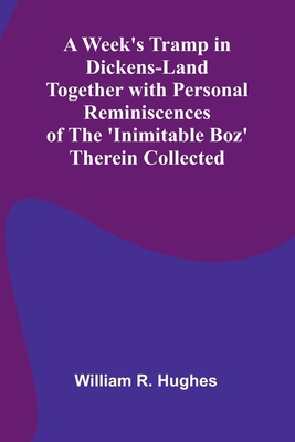 A Week'S Tramp In Dickens-Land Together With Pe... 9366388736 Book Cover