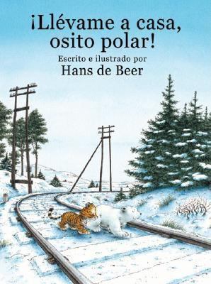 Llevame a casa, osito polar!: Little Polar Bear... [Spanish] 0735815003 Book Cover