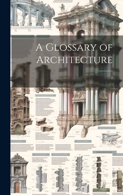 A Glossary of Architecture: 2 1020809507 Book Cover