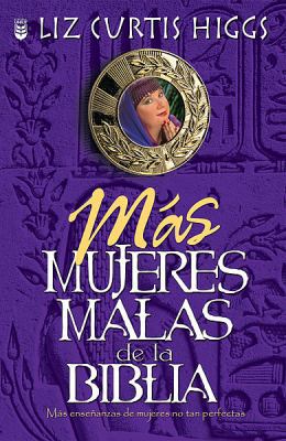 Mas Mujeres Malas De LA Biblia (Spanish Edition) [Spanish] 0789910233 Book Cover