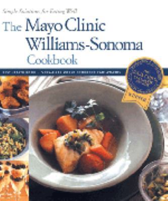 The Mayo Clinic Williams-Sonoma Cookbook: Simpl... 0848726413 Book Cover