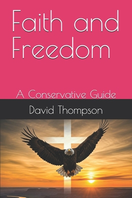 Faith and Freedom: A Conservative Guide B0DSTX6J7W Book Cover