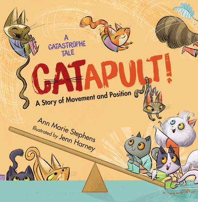 Catapult!: A Story of Movement and Position 1635928001 Book Cover