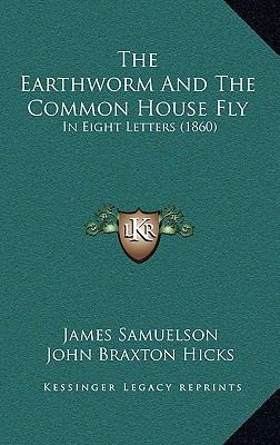 The Earthworm And The Common House Fly: In Eigh... 1169127576 Book Cover