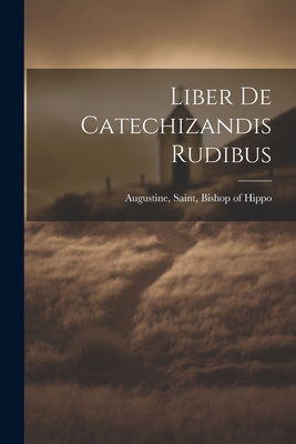 Liber De Catechizandis Rudibus [Latin] 1022590111 Book Cover