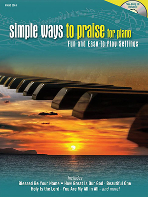 Simple Ways to Praise for Piano: Fun and Easy-t... 1592352537 Book Cover