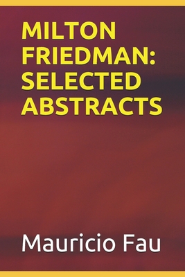 Milton Friedman: Selected Abstracts B08ZD4MTN8 Book Cover