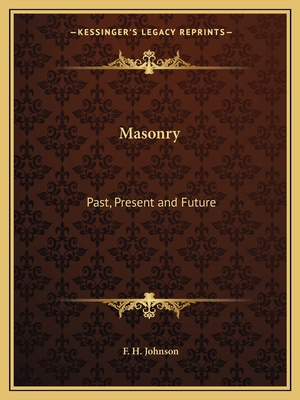 Masonry: Past, Present and Future 116260090X Book Cover