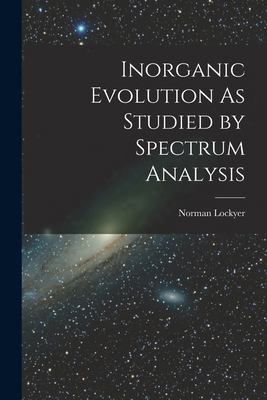 Inorganic Evolution As Studied by Spectrum Anal... 101843433X Book Cover