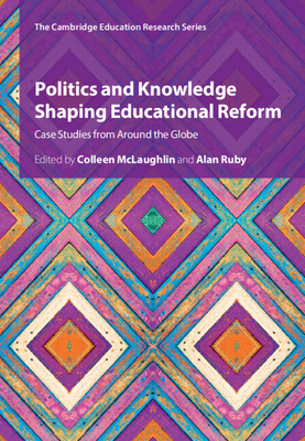 Politics and Knowledge Shaping Educational Reform 1009414801 Book Cover