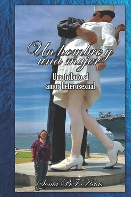 Un hombre y una mujer: Un tributo al amor heter... [Spanish] 1084190486 Book Cover