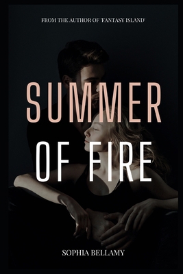 Summer of Fire: In the heat of summer, passions... B0CV64DX25 Book Cover