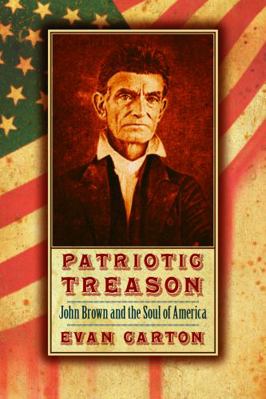 Patriotic Treason: John Brown and the Soul of A... 0803219466 Book Cover