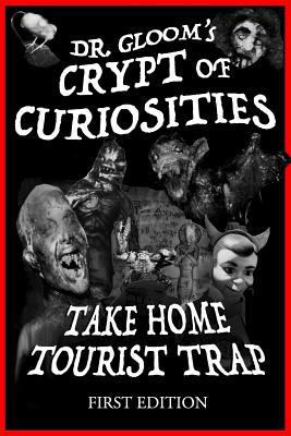 Dr. Gloom's Crypt of Curiosities - Take Home To... 1984223879 Book Cover