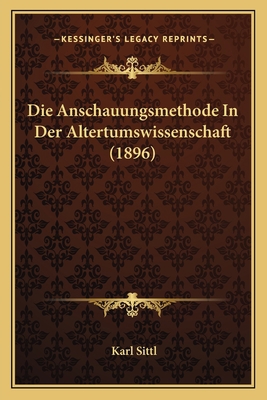 Die Anschauungsmethode In Der Altertumswissensc... [German] 1168309514 Book Cover