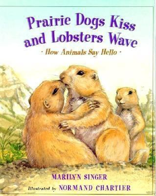 Prairie Dogs Kiss and Lobsters Wave: How Animal... 0805037039 Book Cover