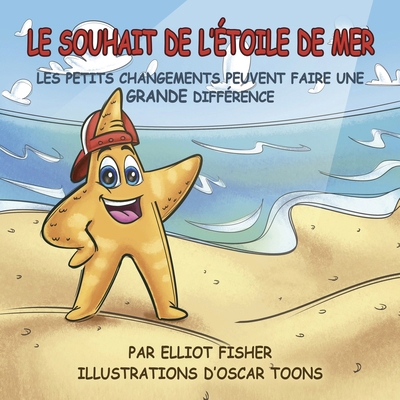 Le Souhait de l'Étoile de Mer: Les Petits Chang... [French] B0FZHDZP41 Book Cover