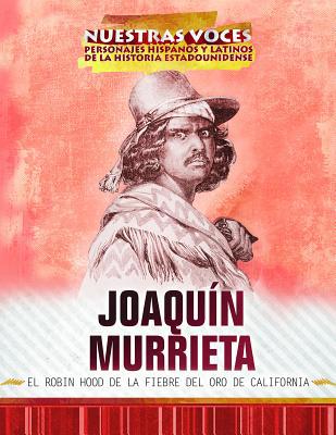 Joaquín Murrieta: El Robin Hood de la Fiebre de... [Spanish] 1508184879 Book Cover