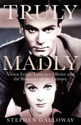 "Truly Madly : Vivien Leigh, Laurence Olivier, ... 0751575518 Book Cover