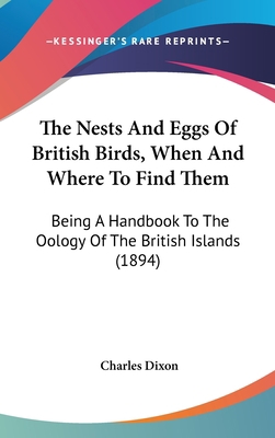 The Nests and Eggs of British Birds, When and W... 1160019738 Book Cover