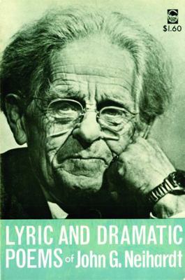 Lyric and Dramatic Poems of John G. Neihardt 0803233299 Book Cover
