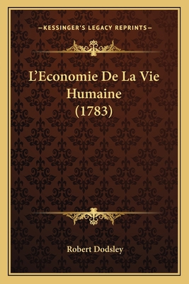 L'Economie De La Vie Humaine (1783) [French] 1166026574 Book Cover