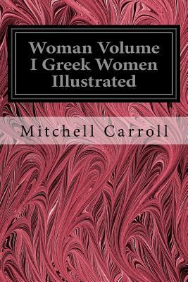 Woman Volume I Greek Women Illustrated 1535291818 Book Cover
