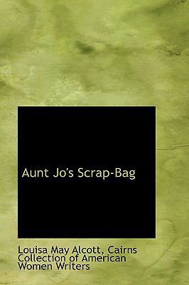 Aunt Jo's Scrap-Bag 1103491482 Book Cover