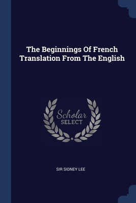 The Beginnings Of French Translation From The E... 1377306305 Book Cover