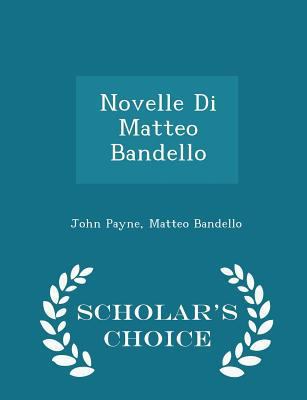Novelle Di Matteo Bandello - Scholar's Choice E... 1297445724 Book Cover
