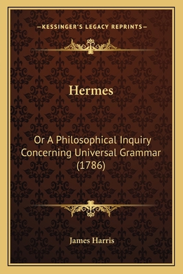 Hermes: Or A Philosophical Inquiry Concerning U... 1164668285 Book Cover