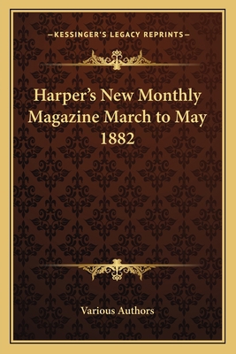 Harper's New Monthly Magazine March to May 1882 1162760052 Book Cover